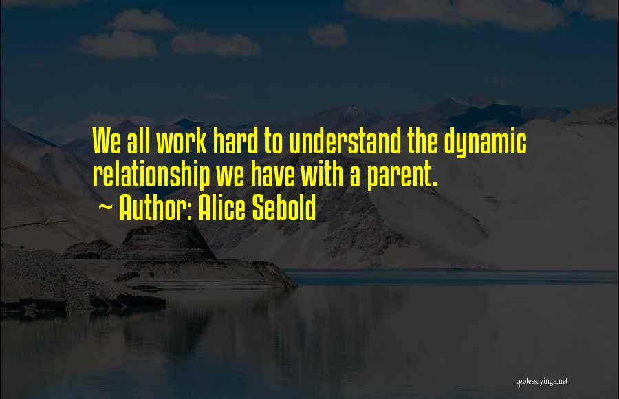 Work Hard Relationship Quotes By Alice Sebold