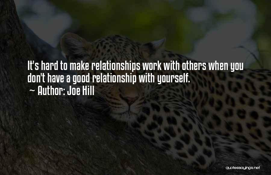 Work Hard Relationship Quotes By Joe Hill