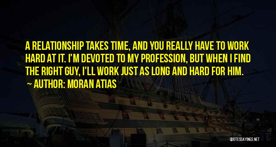 Work Hard Relationship Quotes By Moran Atias