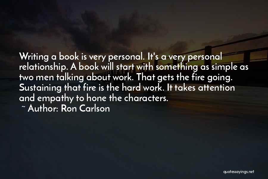 Work Hard Relationship Quotes By Ron Carlson