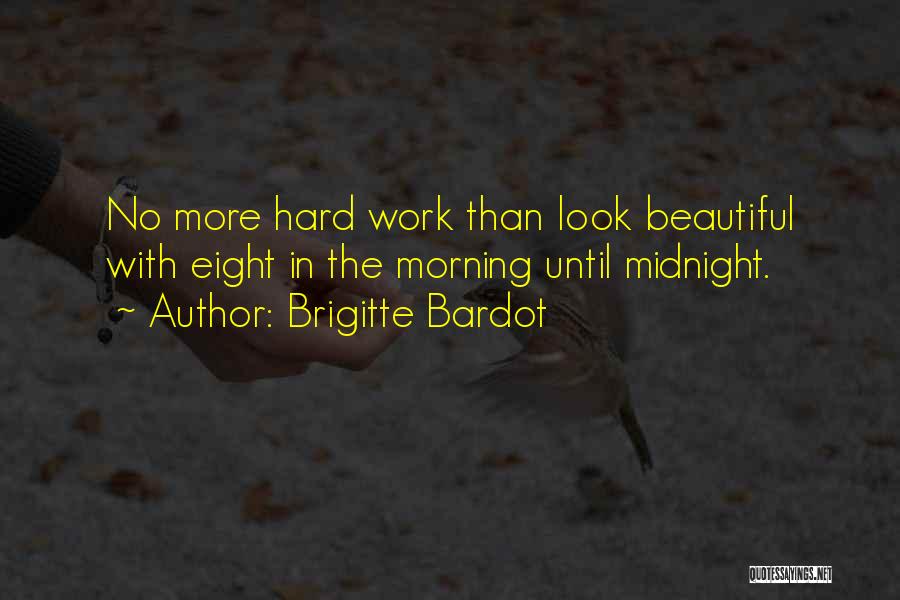 Work Hard Until Quotes By Brigitte Bardot