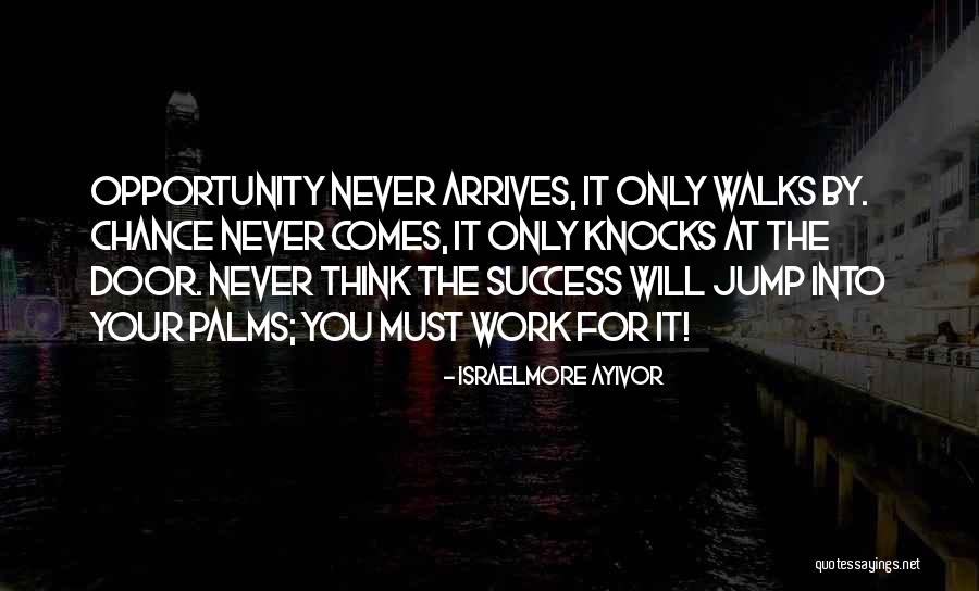 Work Hard You Will Success Quotes By Israelmore Ayivor