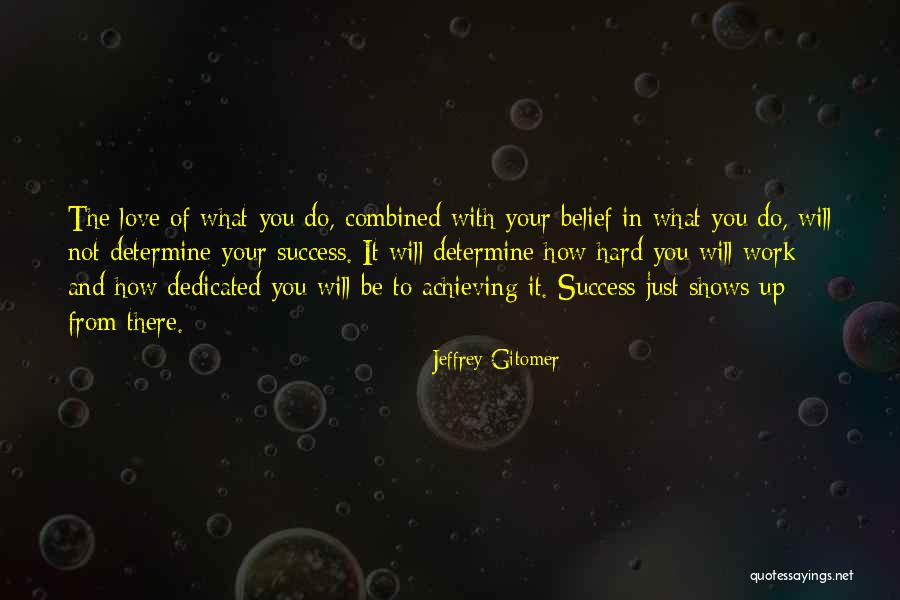 Work Hard You Will Success Quotes By Jeffrey Gitomer