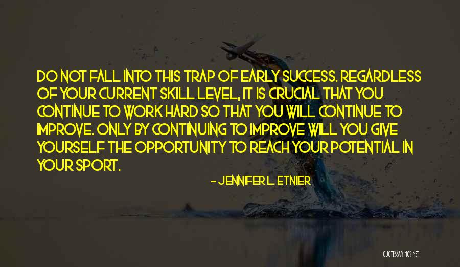 Work Hard You Will Success Quotes By Jennifer L. Etnier