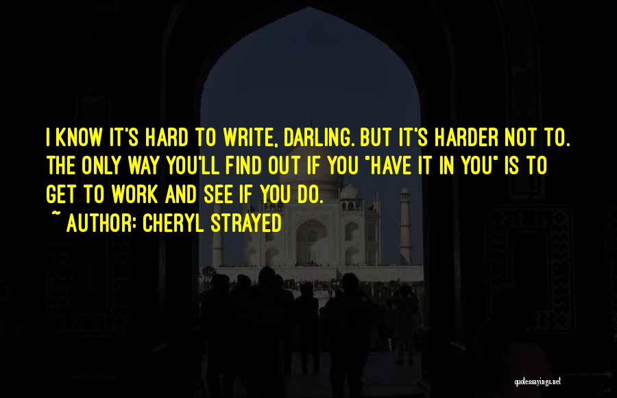 Work Harder Quotes By Cheryl Strayed