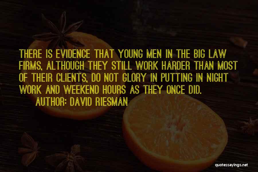 Work Harder Quotes By David Riesman