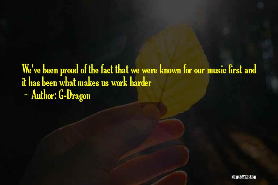 Work Harder Quotes By G-Dragon