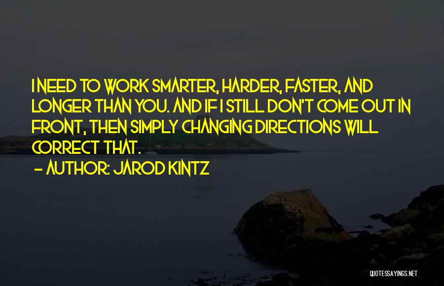 Work Harder Quotes By Jarod Kintz