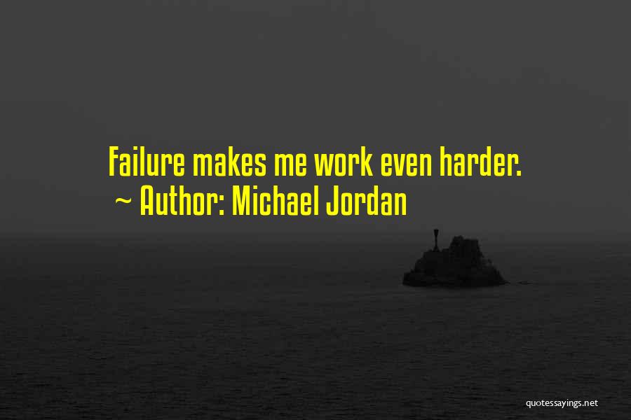 Work Harder Quotes By Michael Jordan