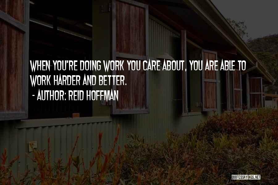 Work Harder Quotes By Reid Hoffman