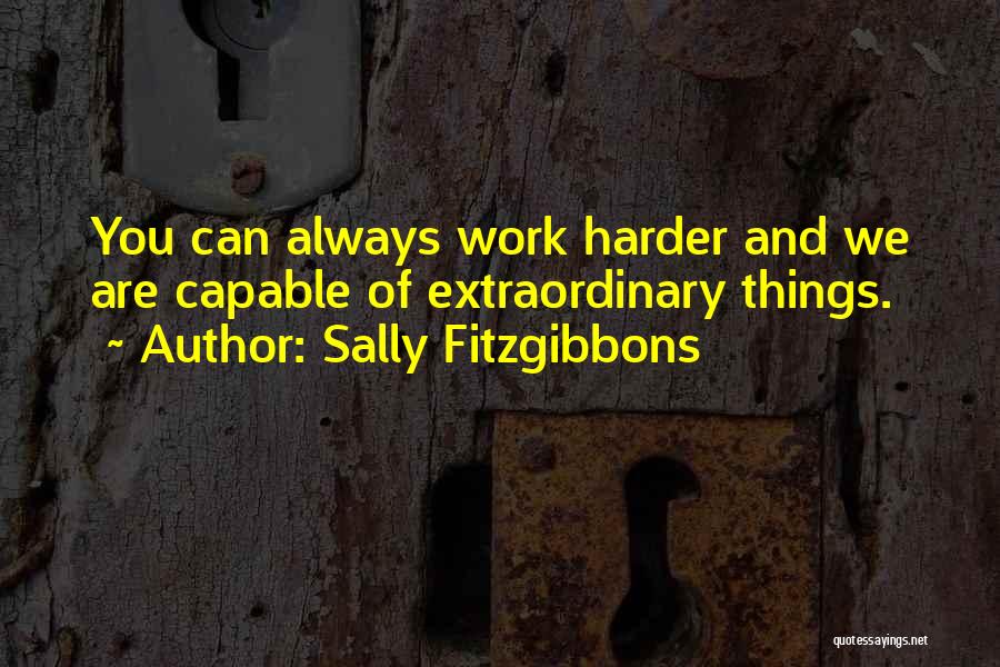 Work Harder Quotes By Sally Fitzgibbons