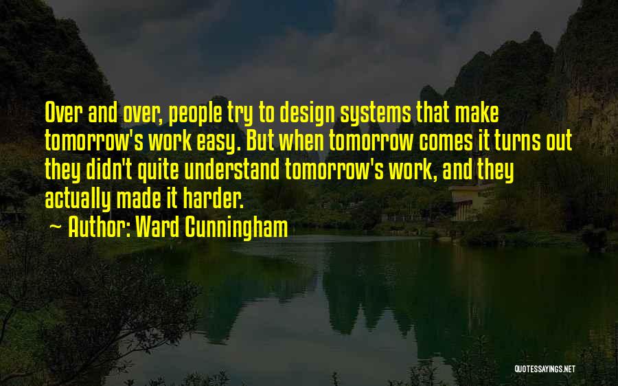 Work Harder Quotes By Ward Cunningham