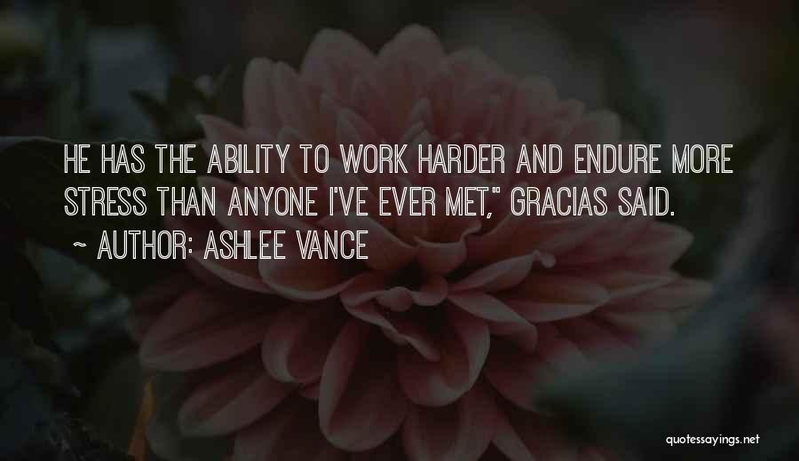 Work Harder Than Anyone Quotes By Ashlee Vance