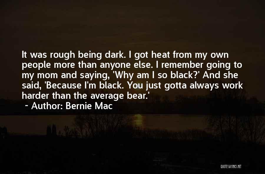 Work Harder Than Anyone Quotes By Bernie Mac
