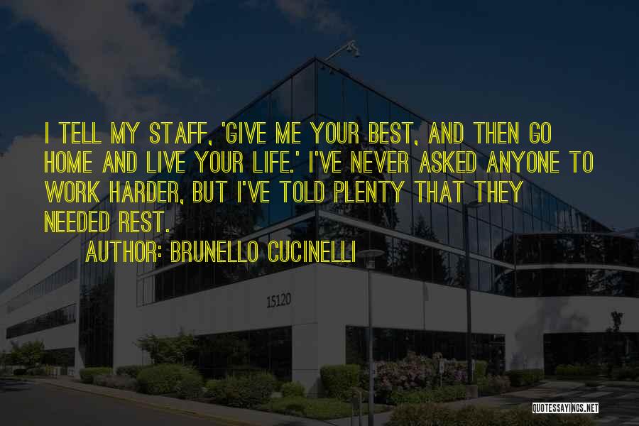 Work Harder Than Anyone Quotes By Brunello Cucinelli
