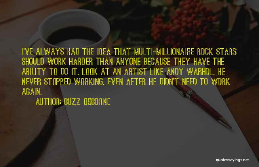Work Harder Than Anyone Quotes By Buzz Osborne