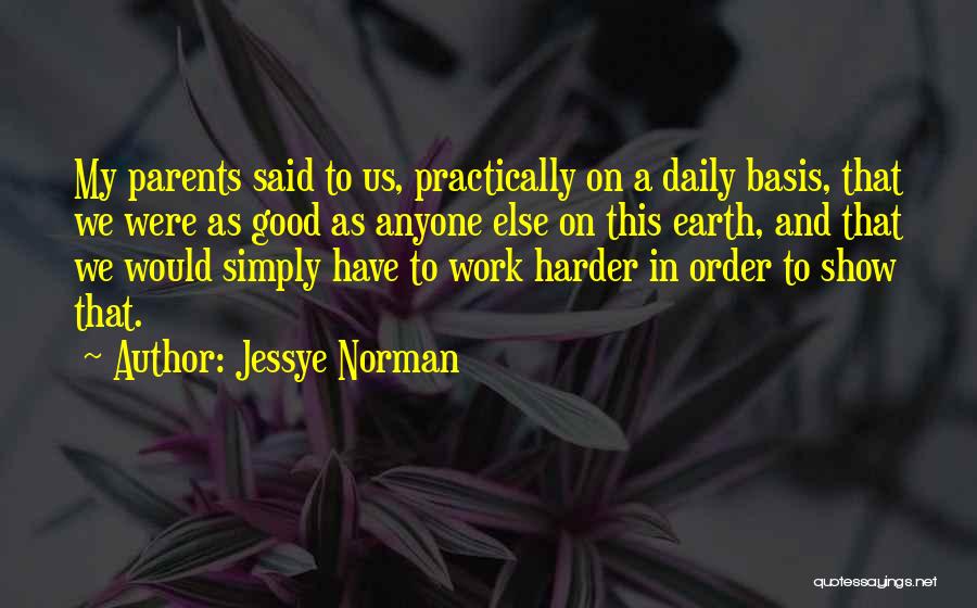 Work Harder Than Anyone Quotes By Jessye Norman