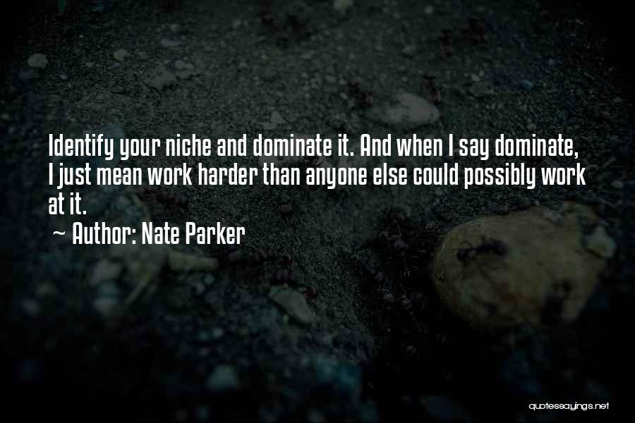 Work Harder Than Anyone Quotes By Nate Parker