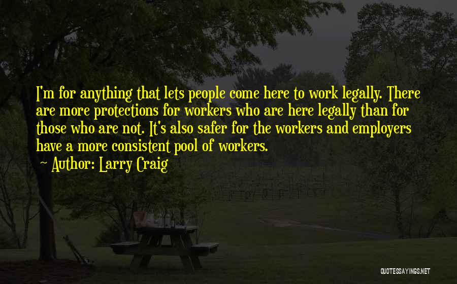 Work Here I Come Quotes By Larry Craig