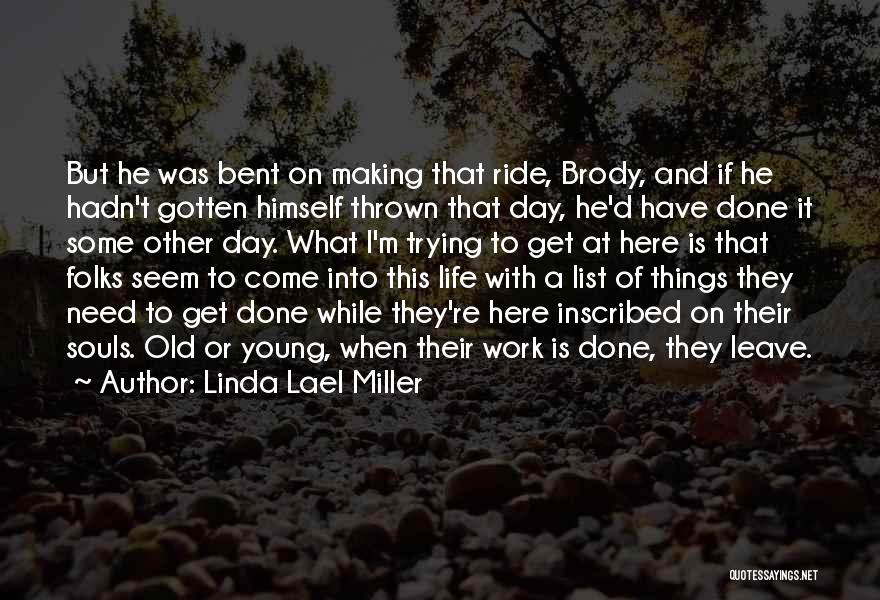 Work Here I Come Quotes By Linda Lael Miller