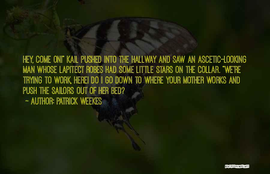 Work Here I Come Quotes By Patrick Weekes