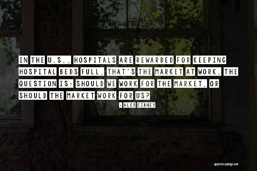 Work Hospital Quotes By Alex Gibney Work Hospital Quotes By Alex Gibney