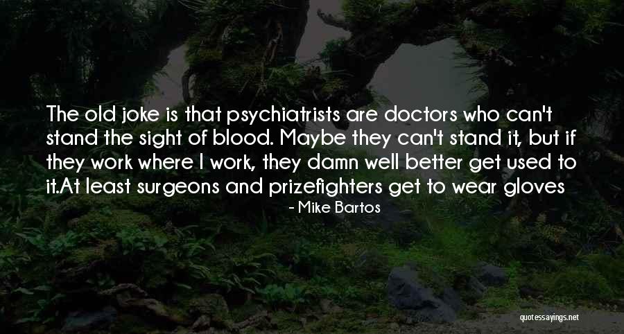 Work Hospital Quotes By Mike Bartos Work Hospital Quotes By Mike Bartos