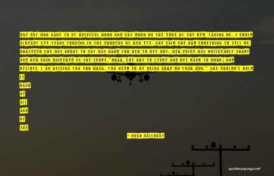 Work Hospital Quotes By Noah Galloway Work Hospital Quotes By Noah Galloway