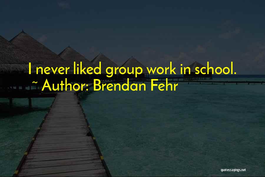Work In Group Quotes By Brendan Fehr