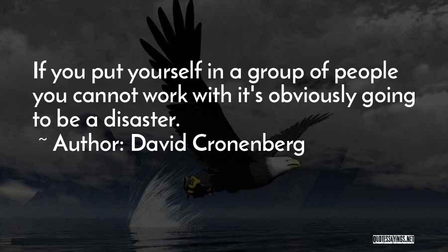 Work In Group Quotes By David Cronenberg