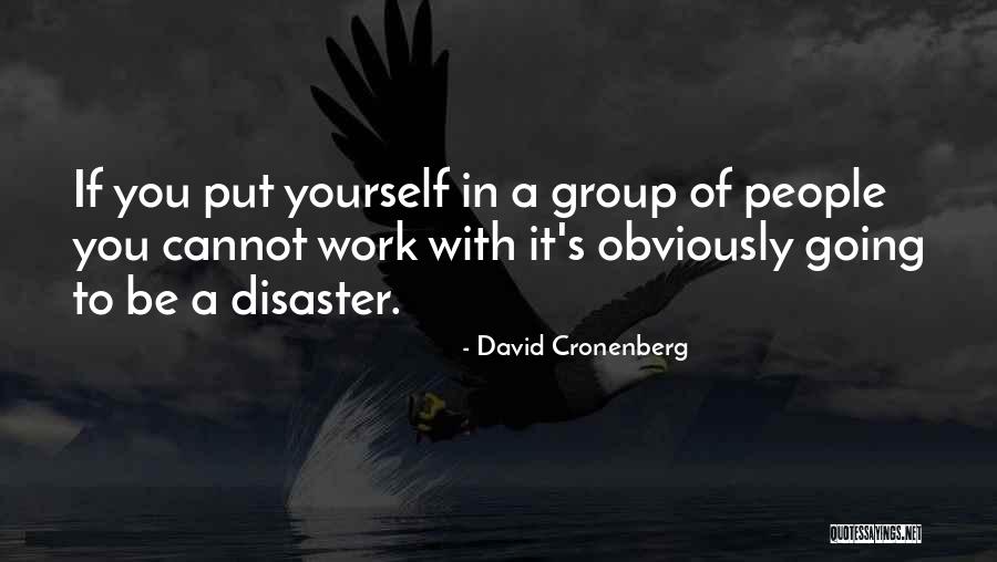 Work In Group Quotes By David Cronenberg Work In Group Quotes By David Cronenberg