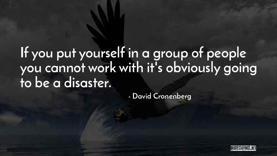 Work In Group Quotes By David Cronenberg