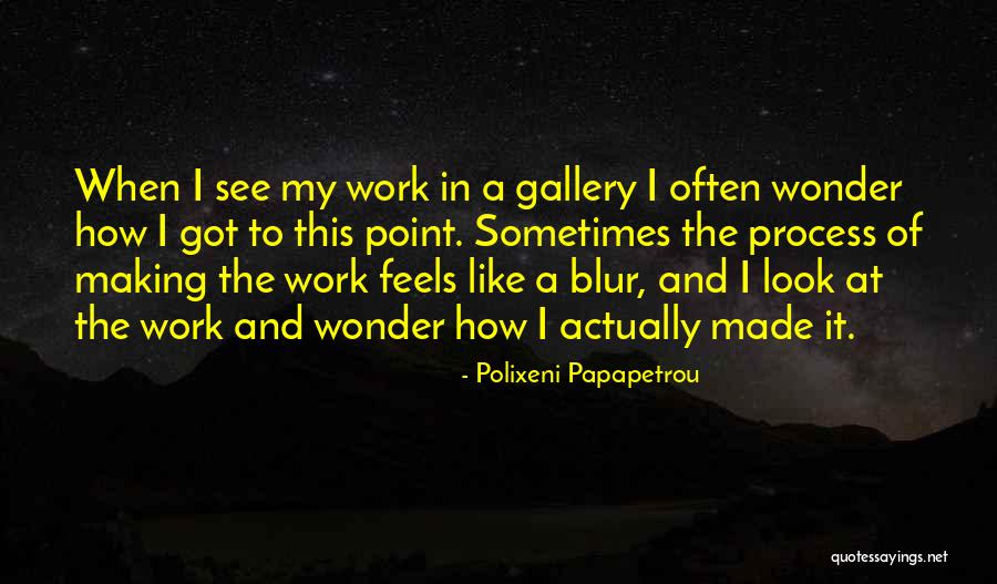 Work In Process Quotes By Polixeni Papapetrou Work In Process Quotes By Polixeni Papapetrou