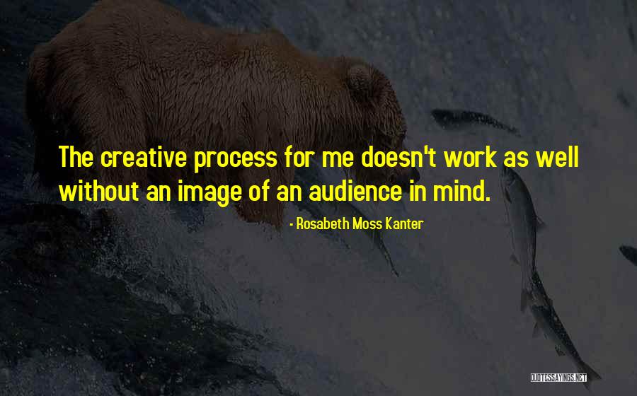 Work In Process Quotes By Rosabeth Moss Kanter Work In Process Quotes By Rosabeth Moss Kanter