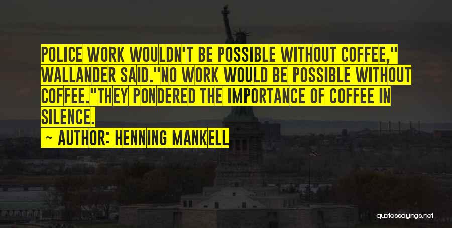 Work In Silence Quotes By Henning Mankell