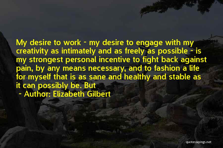 Work Incentive Quotes By Elizabeth Gilbert