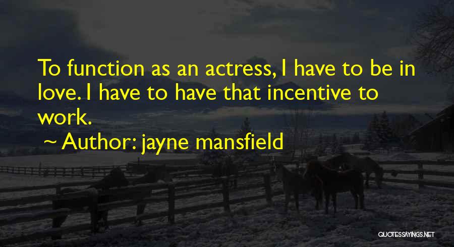 Work Incentive Quotes By Jayne Mansfield
