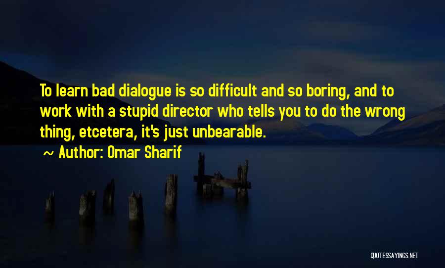 Work Is Bad Quotes By Omar Sharif