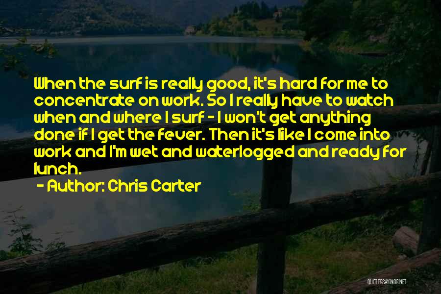 Work Is Done Quotes By Chris Carter