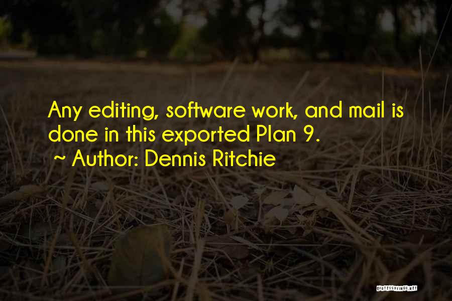 Work Is Done Quotes By Dennis Ritchie