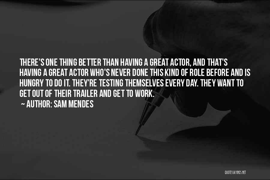 Work Is Done Quotes By Sam Mendes