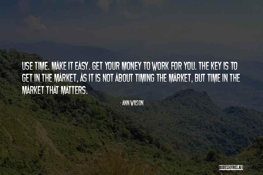 Work Is Easy Quotes By Ann Wilson Work Is Easy Quotes By Ann Wilson