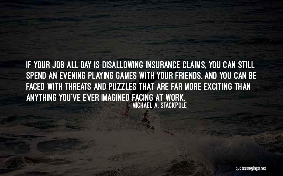 Work Is Exciting Quotes By Michael A. Stackpole Work Is Exciting Quotes By Michael A. Stackpole