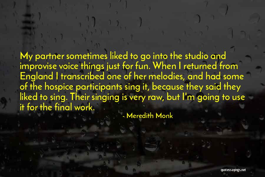 Work Is Fun Quotes By Meredith Monk Work Is Fun Quotes By Meredith Monk