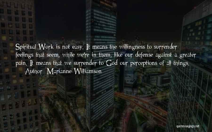 Work Is God Quotes By Marianne Williamson