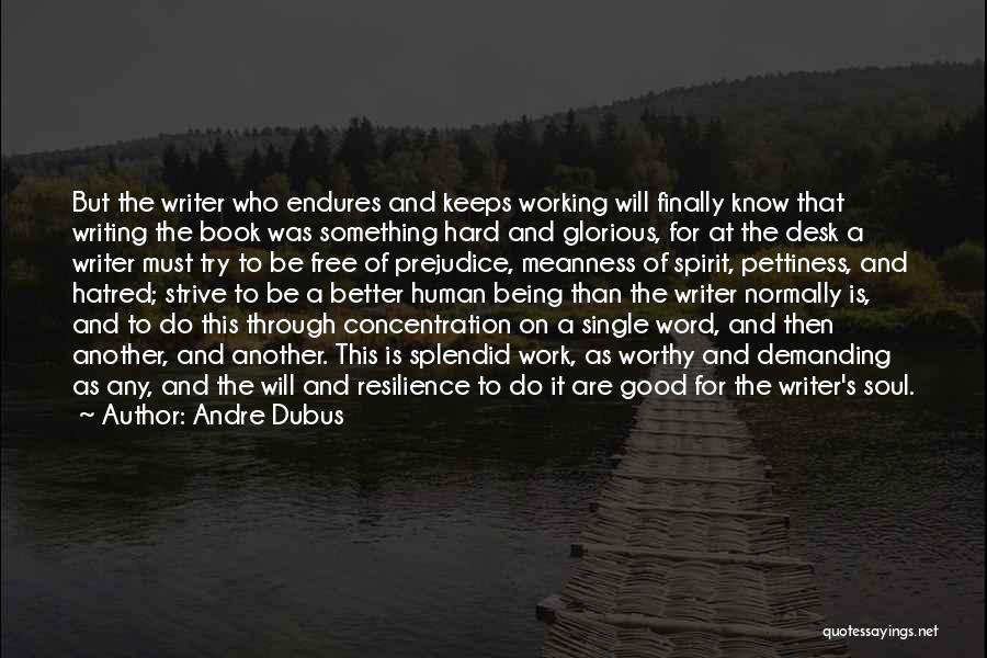 Work Is Good For The Soul Quotes By Andre Dubus