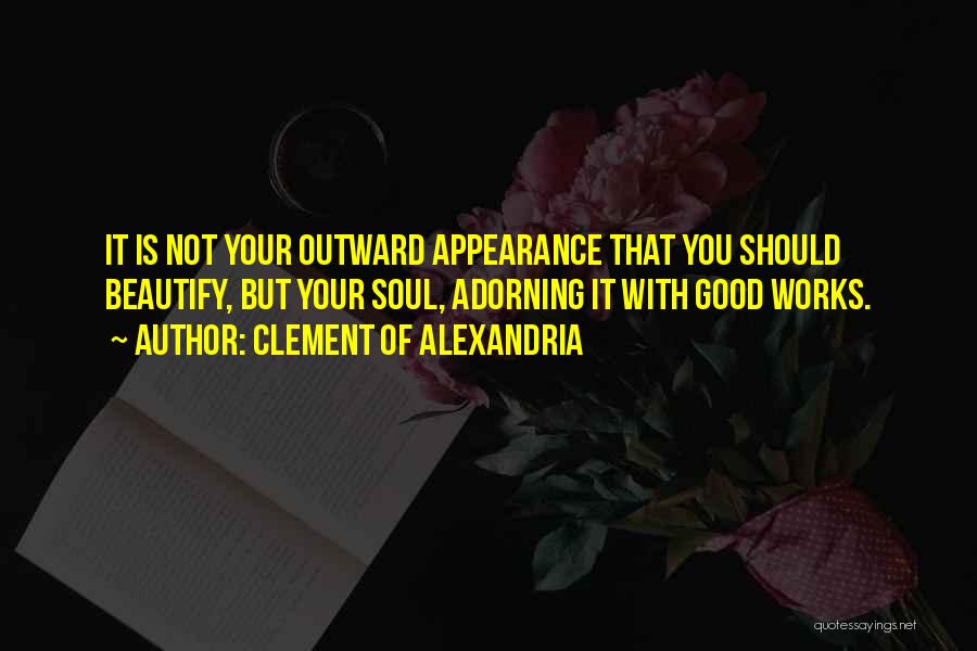 Work Is Good For The Soul Quotes By Clement Of Alexandria