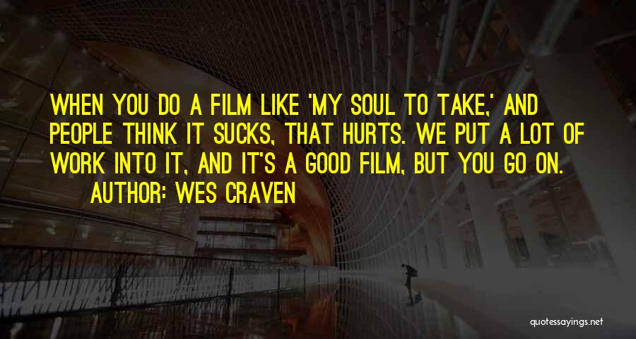 Work Is Good For The Soul Quotes By Wes Craven