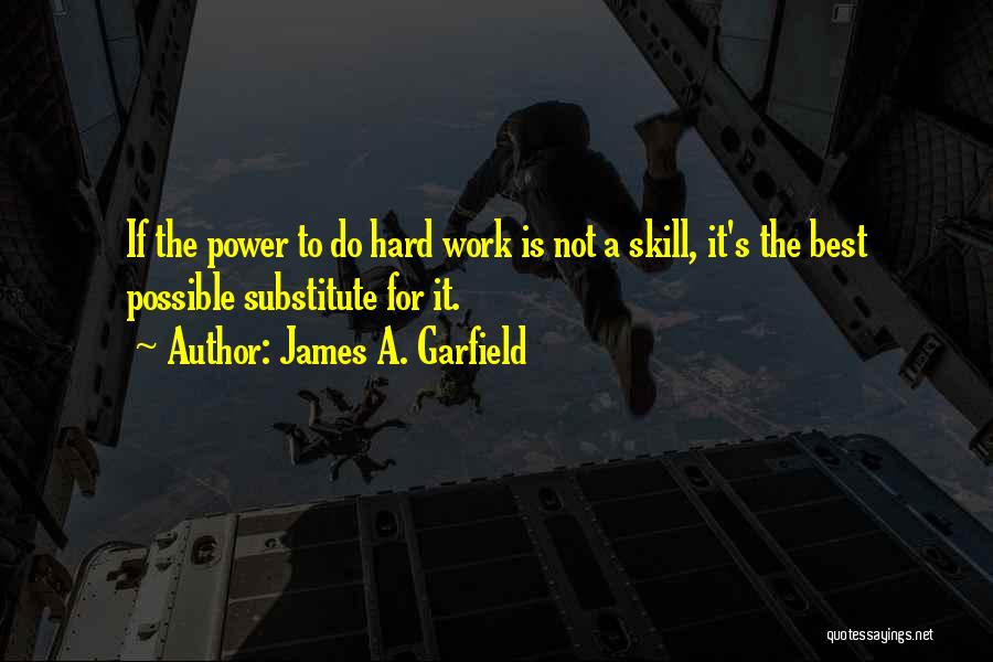 Work Is Hard Quotes By James A. Garfield