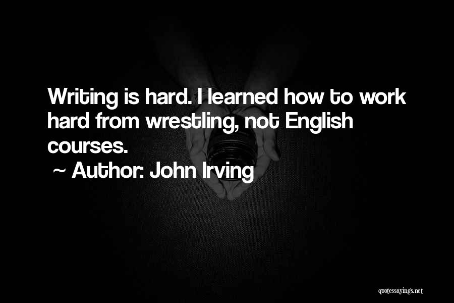 Work Is Hard Quotes By John Irving